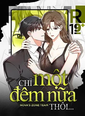 [18+] Chỉ Một Đêm Nữa Thôi