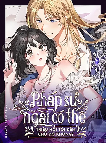 [18+] Pháp Sư, Ngài Có Thể Triệu Hồi Tôi Đến Chỗ Đó Không?